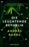 Die leuchtende Republik Cover des Buches Die leuchtende Republik (ISBN: 9783630875996)