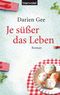Je süßer das Leben Cover des Buches Je süßer das Leben (ISBN: 9783641067670)