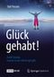 Glück gehabt! Zwölf Gründe, warum es uns überhaupt gibt Cover des Buches Glück gehabt! Zwölf Gründe, warum es uns überhaupt gibt (ISBN: 9783642416545)
