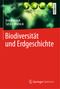 Biodiversität und Erdgeschichte Cover des Buches Biodiversität und Erdgeschichte (ISBN: 9783642553882)