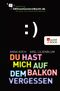 Du hast mich auf dem Balkon vergessen Cover des Buches Du hast mich auf dem Balkon vergessen (ISBN: 9783644455214)