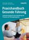 Praxishandbuch Gesunde Führung: Innovative Ansätze für die Entwicklung von Personal und Führungskompetenz Cover des Buches Praxishandbuch Gesunde Führung: Innovative Ansätze für die Entwicklung von Personal und Führungskompetenz (ISBN: 9783648183700)