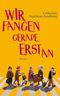 Wir fangen gerade erst an Cover des Buches Wir fangen gerade erst an (ISBN: 9783651000605)