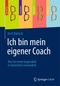 Ich bin mein eigener Coach Cover des Buches Ich bin mein eigener Coach (ISBN: 9783658029654)