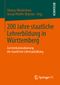 200 Jahre Staatliche Lehrerbildung in Wurttemberg Cover des Buches 200 Jahre Staatliche Lehrerbildung in Wurttemberg (ISBN: 9783658036218)