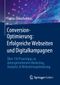Conversion-Optimierung: Erfolgreiche Webseiten und Digitalkampagnen: Über 150 Praxistipps zu datengetriebenem Marketing, Analytics & Webseitenoptimierung Cover des Buches Conversion-Optimierung: Erfolgreiche Webseiten und Digitalkampagnen: Über 150 Praxistipps zu datengetriebenem Marketing, Analytics & Webseitenoptimierung (ISBN: 9783658385088)