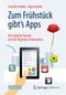 Zum Frühstück gibt's Apps Cover des Buches Zum Frühstück gibt's Apps (ISBN: 9783662434017)
