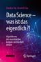 Data Science – was ist das eigentlich?! Cover des Buches Data Science – was ist das eigentlich?! (ISBN: 9783662567753)