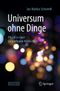 Universum ohne Dinge Cover des Buches Universum ohne Dinge (ISBN: 9783662607039)