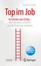 Top im Job - Wie Sie leben, arbeiten und Ihr Potenzial entfalten Cover des Buches Top im Job - Wie Sie leben, arbeiten und Ihr Potenzial entfalten (ISBN: 9783662613771)
