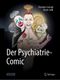 Der Psychiatrie-Comic Cover des Buches Der Psychiatrie-Comic (ISBN: 9783662690116)
