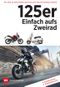 125er: Einfach aufs Zweirad Cover des Buches 125er: Einfach aufs Zweirad (ISBN: 9783667121257)