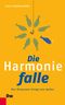 Die Harmoniefalle Cover des Buches Die Harmoniefalle (ISBN: 9783701505869)