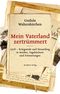 Mein Vaterland zertrümmert Cover des Buches Mein Vaterland zertrümmert (ISBN: 9783701734207)