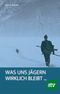 Was uns Jägern wirklich bleibt ... Cover des Buches Was uns Jägern wirklich bleibt ... (ISBN: 9783702012366)