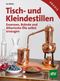 Tisch- und Kleindestillen Cover des Buches Tisch- und Kleindestillen (ISBN: 9783702015565)