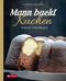 Mann backt Kuchen Cover des Buches Mann backt Kuchen (ISBN: 9783702242206)