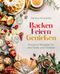 Backen. Feiern. Genießen Cover des Buches Backen. Feiern. Genießen (ISBN: 9783702243043)