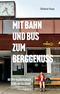 Mit Bahn und Bus zum Berggenuss Cover des Buches Mit Bahn und Bus zum Berggenuss (ISBN: 9783702510879)