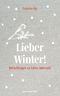 Lieber Winter! Cover des Buches Lieber Winter! (ISBN: 9783702510916)