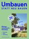 Umbauen statt neu bauen: Flächenrecycling im Wohnbau. Praxisorientierter Leitfaden für private Bauwerber:innen, Planende und Ausführende sowie ... aus allen österreichischen Bundesländern Cover des Buches Umbauen statt neu bauen: Flächenrecycling im Wohnbau. Praxisorientierter Leitfaden für private Bauwerber:innen, Planende und Ausführende sowie ... aus allen österreichischen Bundesländern (ISBN: 9783702511654)