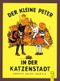 Der kleine Peter in der Katzenstadt Cover des Buches Der kleine Peter in der Katzenstadt (ISBN: 9783707401899)