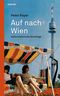 Auf nach Wien: Kulturhistorische Streifzüge: Kulturhistorische Streifzu¨ge Cover des Buches Auf nach Wien: Kulturhistorische Streifzüge: Kulturhistorische Streifzu¨ge (ISBN: 9783707607420)