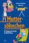 Muttersöhnchen Cover des Buches Muttersöhnchen (ISBN: 9783710900471)