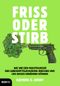 Friss oder stirb Cover des Buches Friss oder stirb (ISBN: 9783711000309)