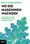 Wo die Maschinen wachsen Cover des Buches Wo die Maschinen wachsen (ISBN: 9783711000903)