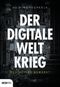 Der digitale Weltkrieg, den keiner bemerkt Cover des Buches Der digitale Weltkrieg, den keiner bemerkt (ISBN: 9783711002624)