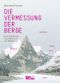 Die Vermessung der Berge: Eine Wanderung zur Entdeckung der Weltgesetze Cover des Buches Die Vermessung der Berge: Eine Wanderung zur Entdeckung der Weltgesetze (ISBN: 9783711200440)