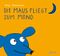 Die Maus fliegt zum Mond Cover des Buches Die Maus fliegt zum Mond (ISBN: 9783715206134)