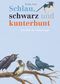 Schlau, schwarz und kunterbunt Cover des Buches Schlau, schwarz und kunterbunt (ISBN: 9783715207988)