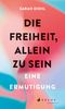 Die Freiheit, allein zu sein Cover des Buches Die Freiheit, allein zu sein (ISBN: 9783716028001)
