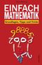 Einfach Mathematik! Grundlagen, Tipps und Tricks Cover des Buches Einfach Mathematik! Grundlagen, Tipps und Tricks (ISBN: 9783730603260)