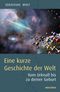 Eine kurze Geschichte der Welt Cover des Buches Eine kurze Geschichte der Welt (ISBN: 9783730606469)