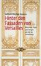 Hinter den Fassaden von Versailles Cover des Buches Hinter den Fassaden von Versailles (ISBN: 9783730608944)