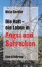 Die Haft - ein Leben in Angst und Schrecken Cover des Buches Die Haft - ein Leben in Angst und Schrecken (ISBN: 9783732298853)