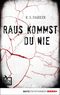 Raus kommst du nie Cover des Buches Raus kommst du nie (ISBN: 9783732503896)