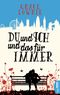 Du und ich und das für immer Cover des Buches Du und ich und das für immer (ISBN: 9783732562756)
