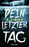 Dein letzter Tag Cover des Buches Dein letzter Tag (ISBN: 9783734102677)