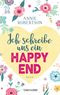 Ich schreibe uns ein Happy End Cover des Buches Ich schreibe uns ein Happy End (ISBN: 9783734105807)