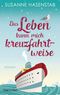 Das Leben kann mich kreuzfahrtweise Cover des Buches Das Leben kann mich kreuzfahrtweise (ISBN: 9783734111181)