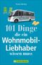 101 Dinge, die ein Wohnmobil-Liebhaber wissen muss Cover des Buches 101 Dinge, die ein Wohnmobil-Liebhaber wissen muss (ISBN: 9783734311550)