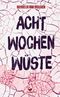 Acht Wochen Wüste Cover des Buches Acht Wochen Wüste (ISBN: 9783734850424)