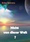 Nicht von dieser Welt? Cover des Buches Nicht von dieser Welt?