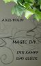 Magic Ivy: Der Kampf ums Glück Cover des Buches Magic Ivy: Der Kampf ums Glück (ISBN: 9783736872080)