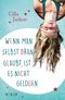 Wenn man selbst dran glaubt, ist es nicht gelogen Cover des Buches Wenn man selbst dran glaubt, ist es nicht gelogen (ISBN: 9783737340366)