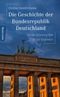Die Geschichte der Bundesrepublik Deutschland Cover des Buches Die Geschichte der Bundesrepublik Deutschland (ISBN: 9783737410946)
